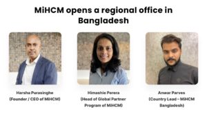 MiHCM opens a regional office in Bangladesh 1